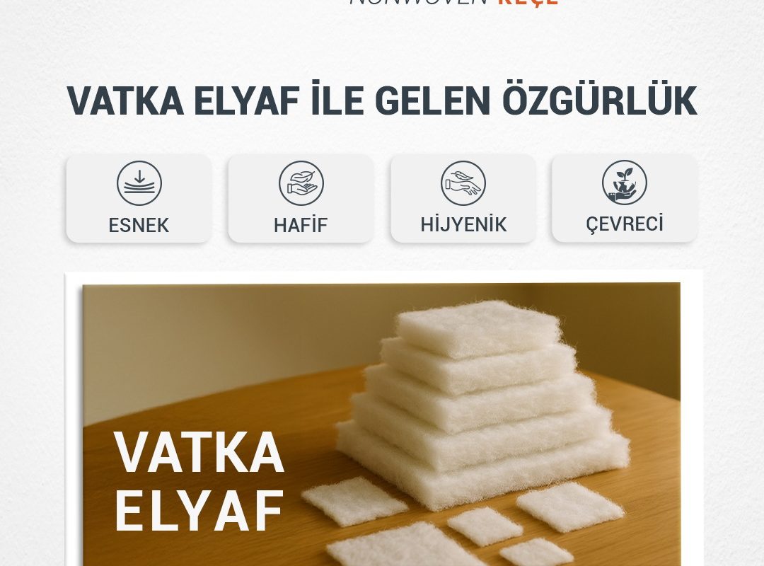 Vatka Elyaf ile Gelen Özgürlük | Esnek, Hafif ve Çevreci Çözümlerle Yeni Nesil Nonwoven Teknolojisi