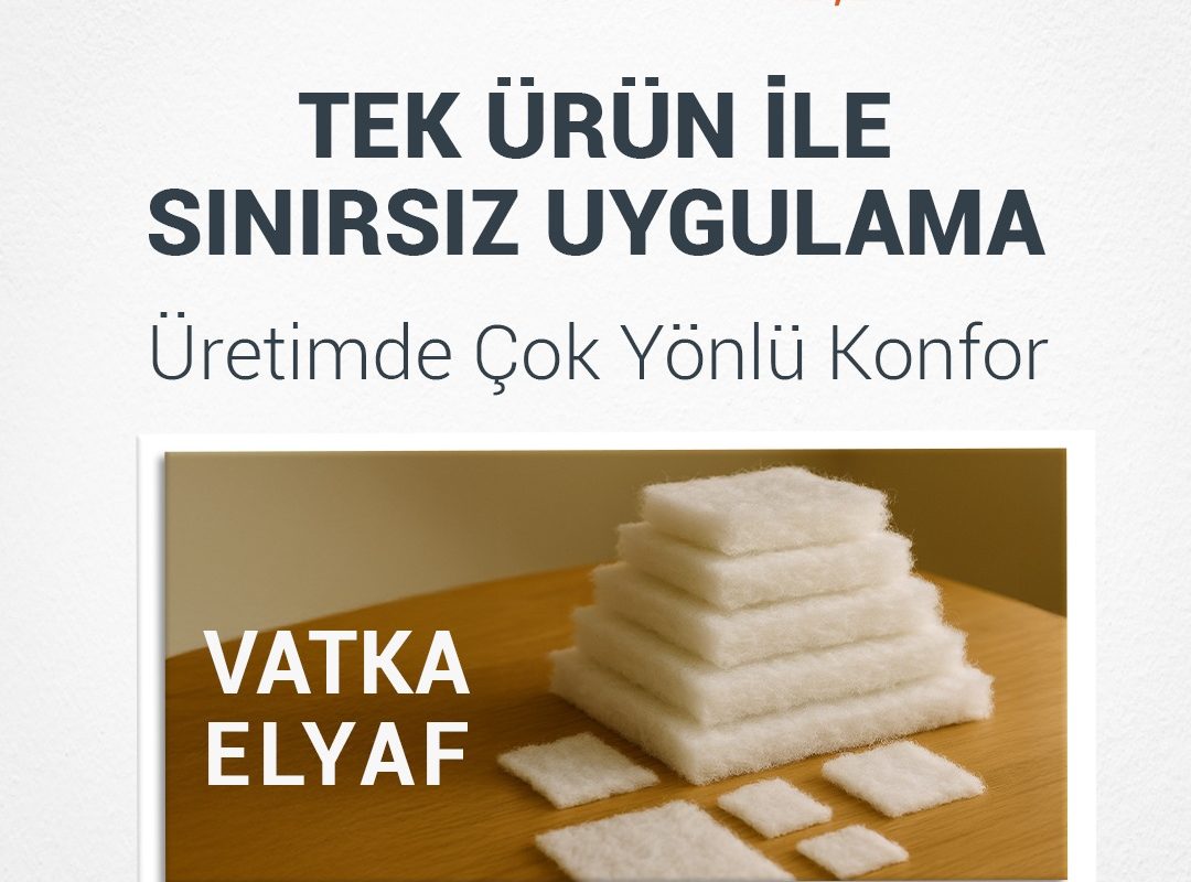 Vatka Elyaf | Tek Ürünle Sınırsız Uygulama, Üretimde Çok Yönlü Konfor
